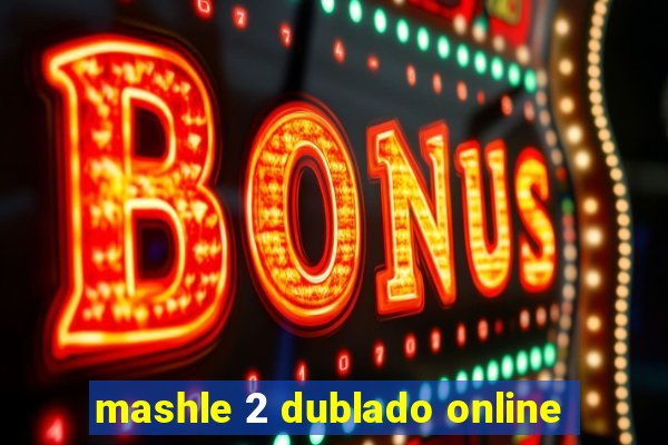 mashle 2 dublado online